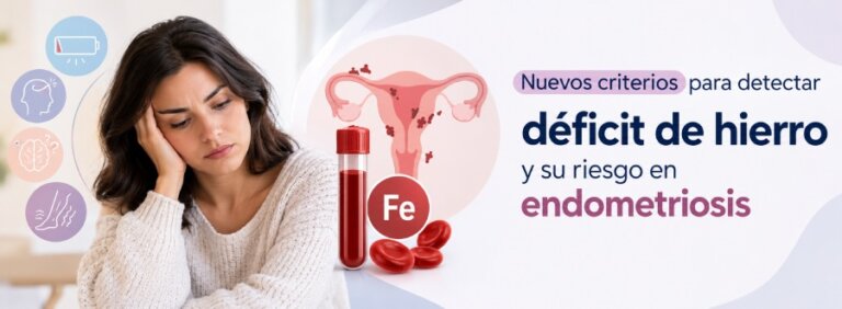 Nuevos criterios para detectar déficit de hierro y su riesgo en endometriosis